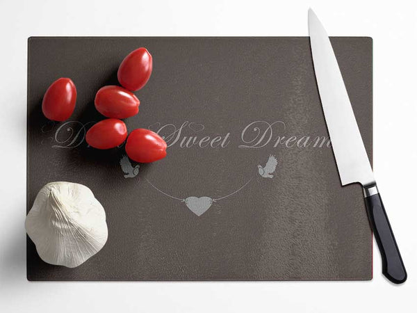 Dream Sweet Dreams Chocolate Glass Chopping Board