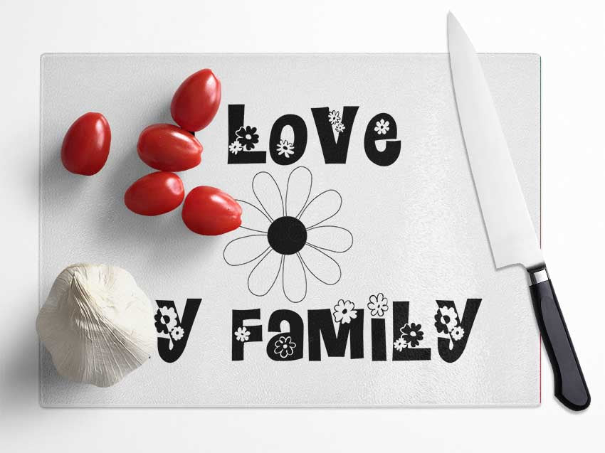 I Love My Family White Glass Chopping Board