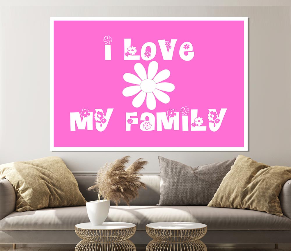 I Love My Family Vivid Pink Print Poster Wall Art