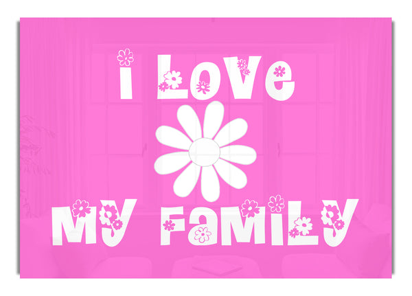 I Love My Family Vivid Pink