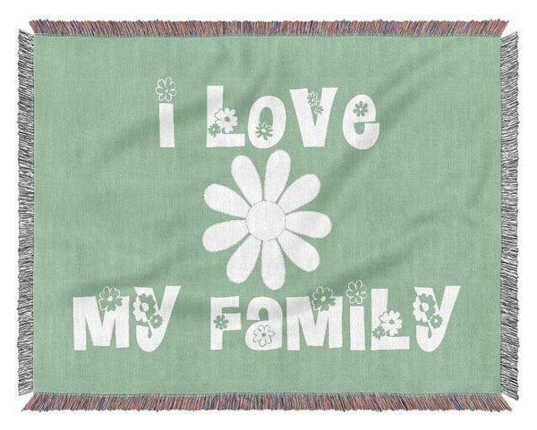 Love Quote I Love My Family Green Woven Blanket