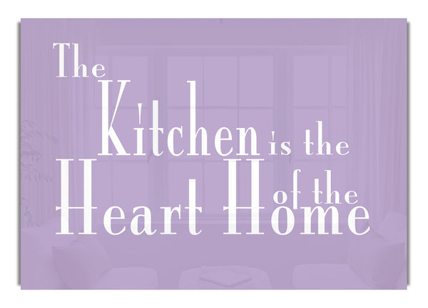 The Kitchen Is The Heart Of The Home 2 Lilac