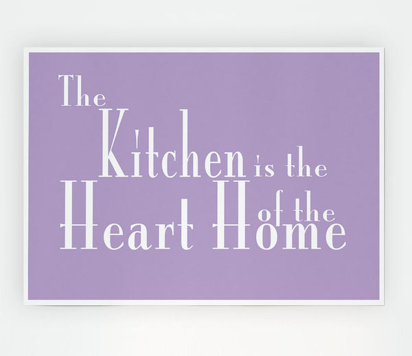 Kitchen Quote The Kitchen Is The Heart Of The Home 2 Lilac Print Poster Wall Art