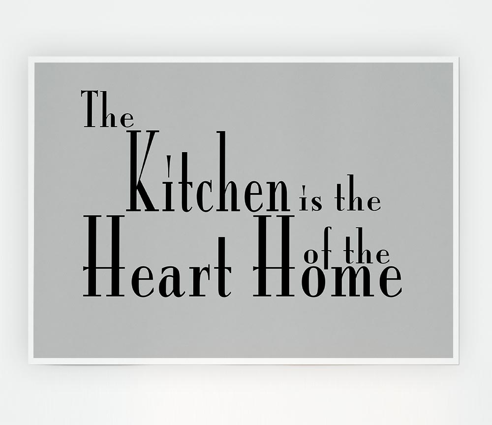 Kitchen Quote The Kitchen Is The Heart Of The Home 2 Grey Print Poster Wall Art