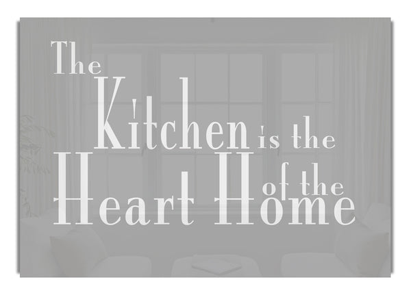 The Kitchen Is The Heart Of The Home 2 Grey White