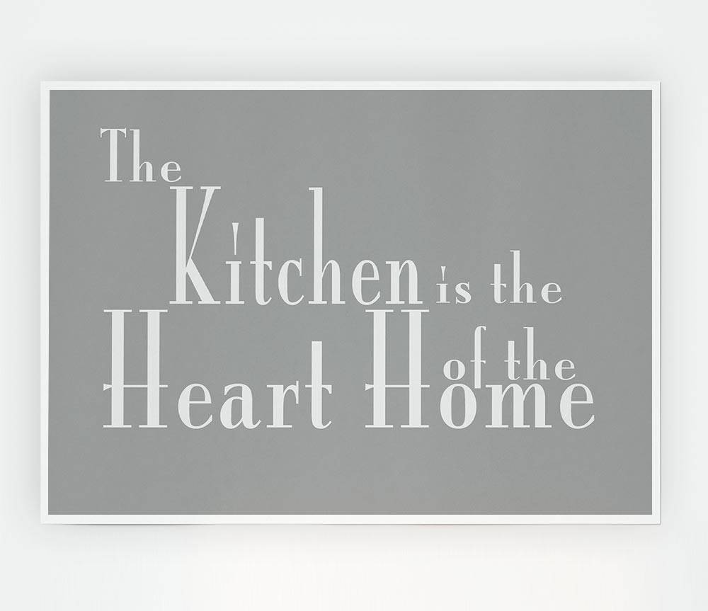 Kitchen Quote The Kitchen Is The Heart Of The Home 2 Grey White Print Poster Wall Art