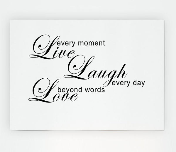 Home Quote Live Every Moment 3 White Print Poster Wall Art