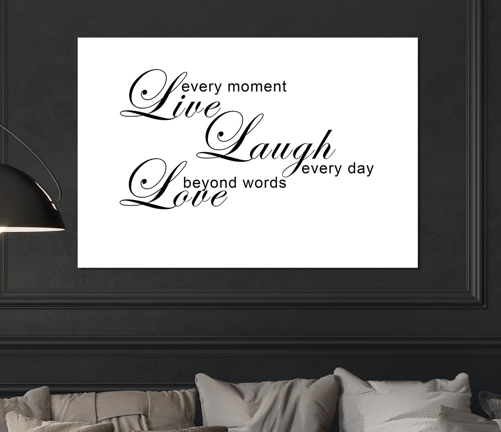 Home Quote Live Every Moment 3 White Print Poster Wall Art