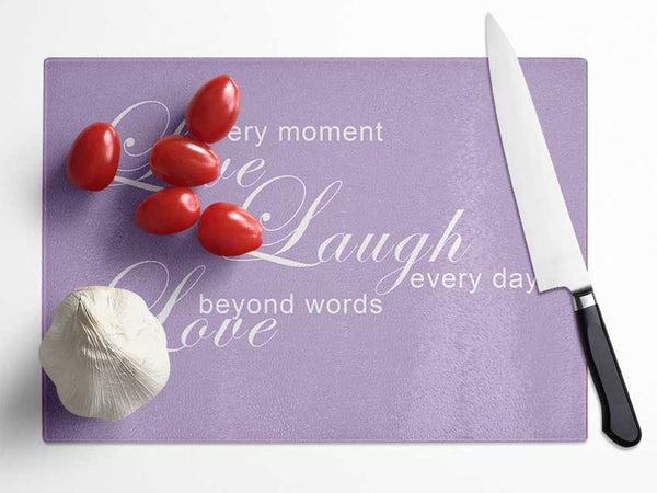 Love Quote Live Every Moment 3 Lilac Glass Chopping Board