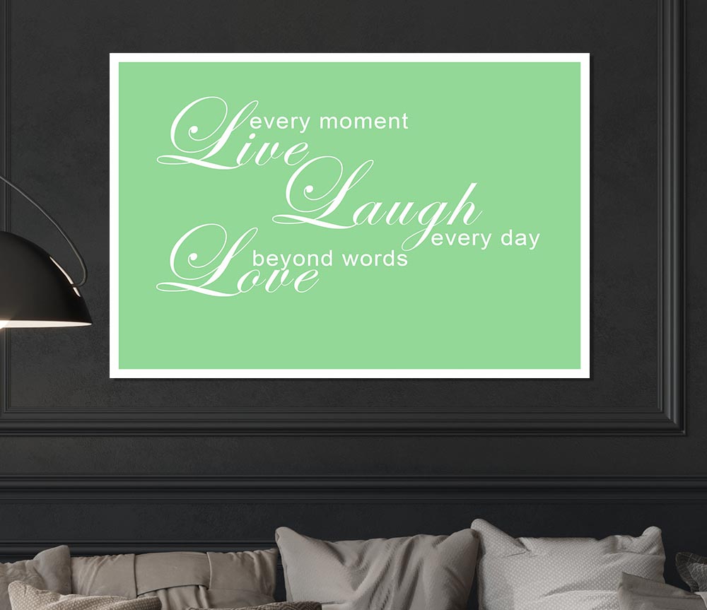 Home Quote Live Every Moment 3 Green Print Poster Wall Art