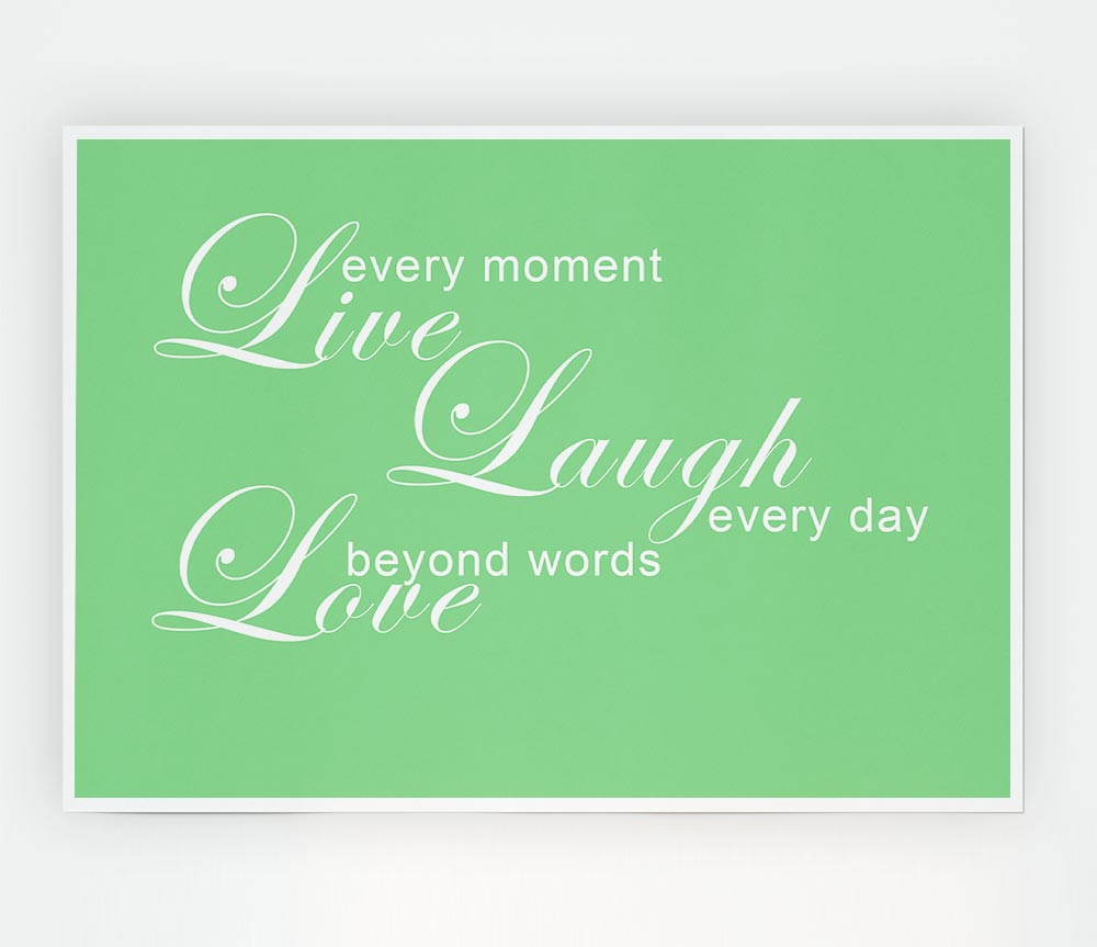 Home Quote Live Every Moment 3 Green Print Poster Wall Art