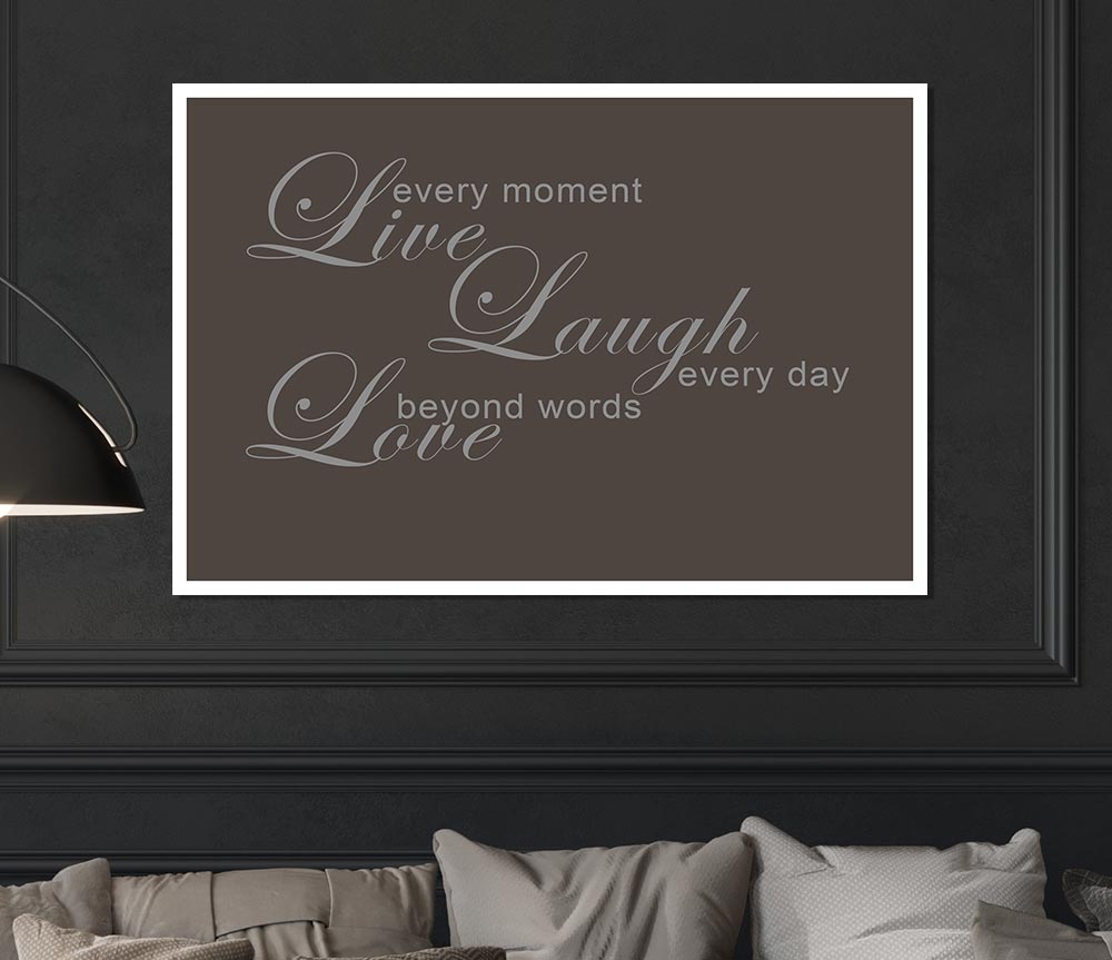 Home Quote Live Every Moment 3 Chocolate Print Poster Wall Art