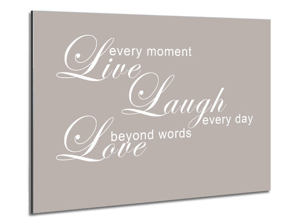 Home Quote Love Quote Live Every Moment 3 Beige