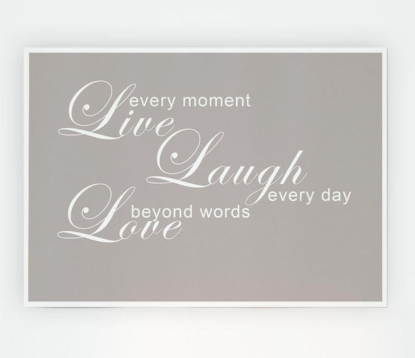 Home Quote Love Quote Live Every Moment 3 Beige Print Poster Wall Art