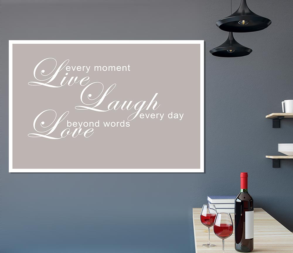 Home Quote Love Quote Live Every Moment 3 Beige Print Poster Wall Art