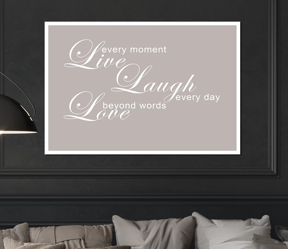 Home Quote Love Quote Live Every Moment 3 Beige Print Poster Wall Art