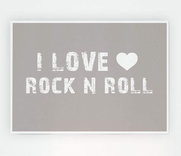 I Love Rock N Roll Beige Print Poster Wall Art