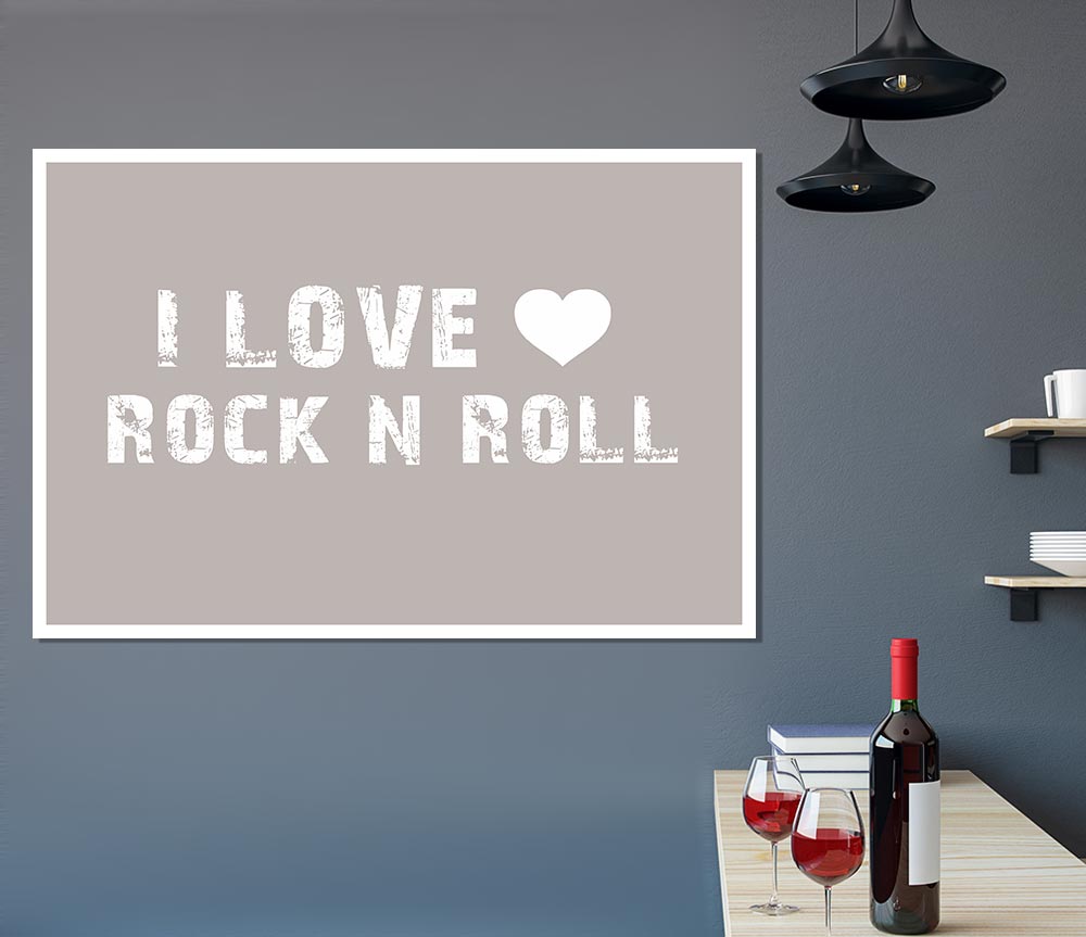 I Love Rock N Roll Beige Print Poster Wall Art