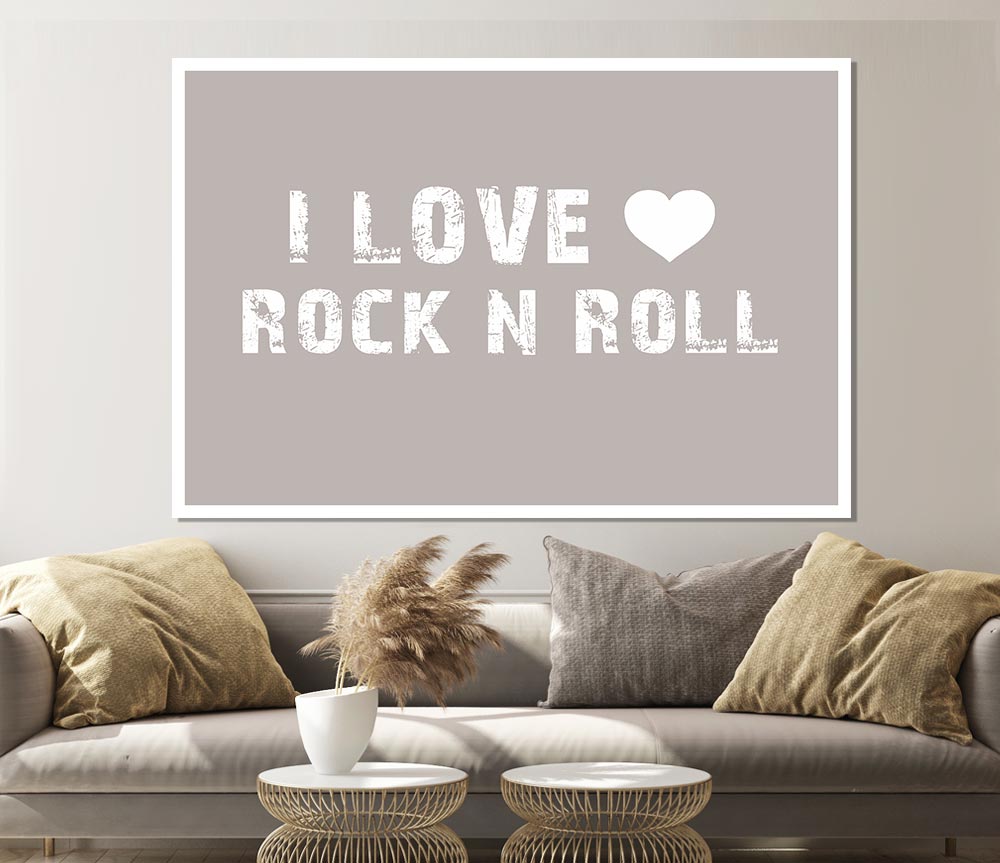 I Love Rock N Roll Beige Print Poster Wall Art