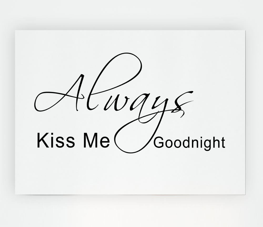 Love Quote Always Kiss Me Goodnight 2 White Print Poster Wall Art