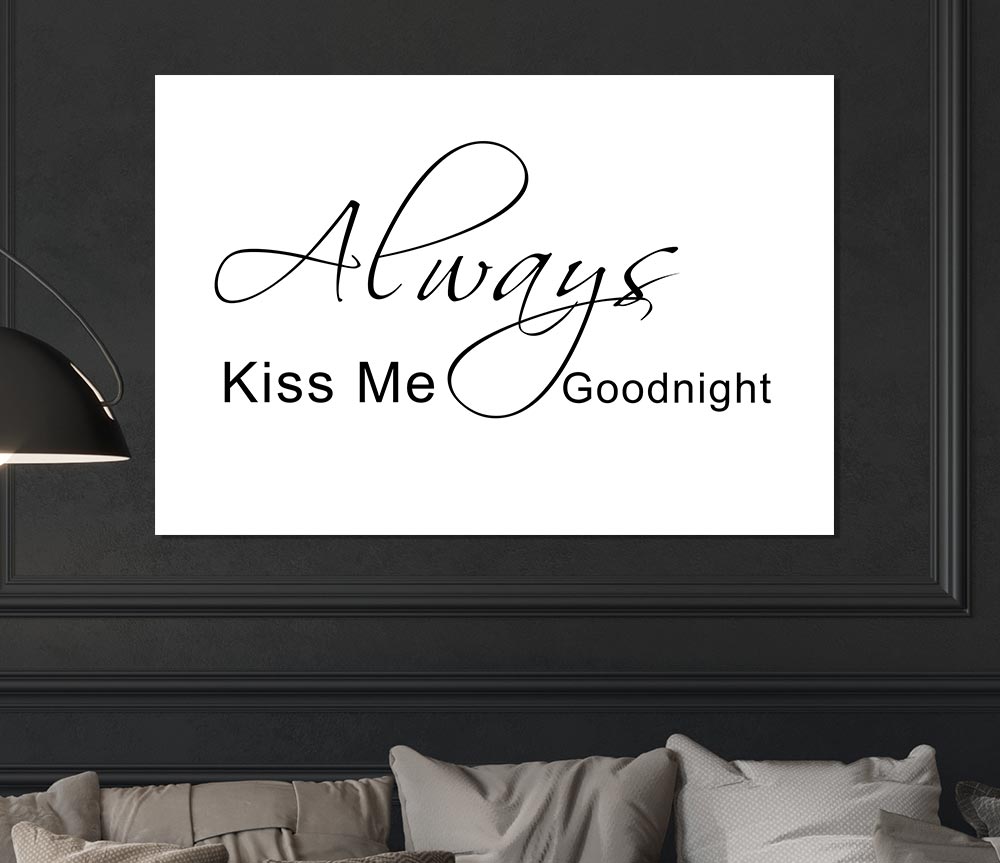 Love Quote Always Kiss Me Goodnight 2 White Print Poster Wall Art