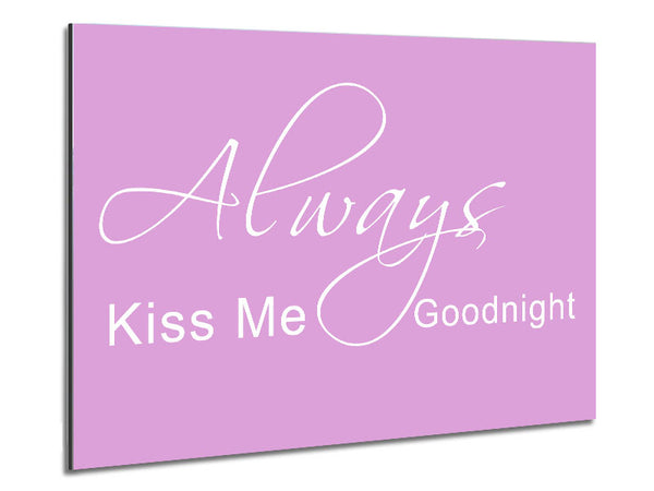 Love Quote Always Kiss Me Goodnight 2 Pink