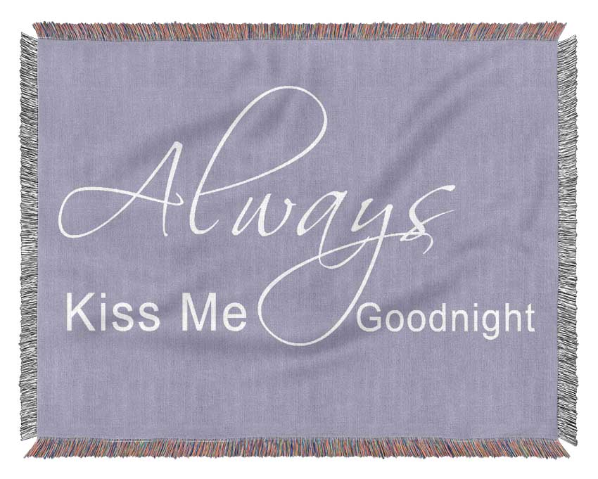 Love Quote Always Kiss Me Goodnight 2 Lilac Woven Blanket