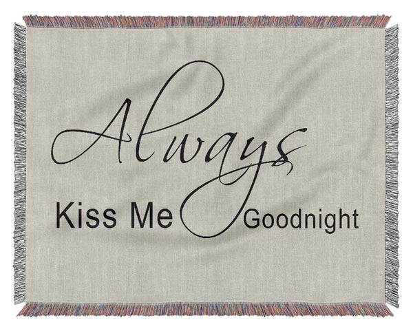 Love Quote Always Kiss Me Goodnight 2 Grey Woven Blanket