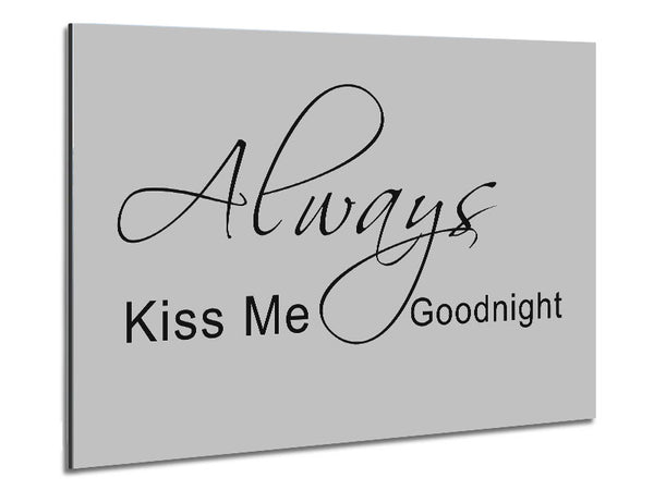 Love Quote Always Kiss Me Goodnight 2 Grey