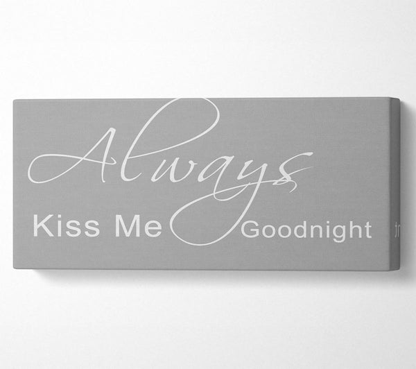 Love Quote Always Kiss Me Goodnight 2 Grey White