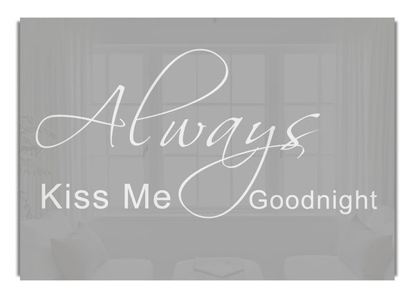 Always Kiss Me Goodnight 2 Grey White