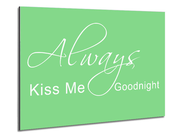 Love Quote Always Kiss Me Goodnight 2 Green