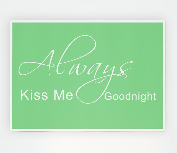 Love Quote Always Kiss Me Goodnight 2 Green Print Poster Wall Art