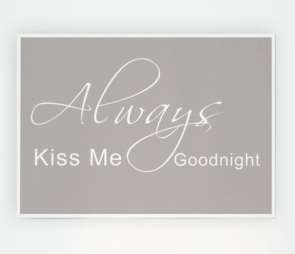 Love Quote Always Kiss Me Goodnight 2 Beige Print Poster Wall Art