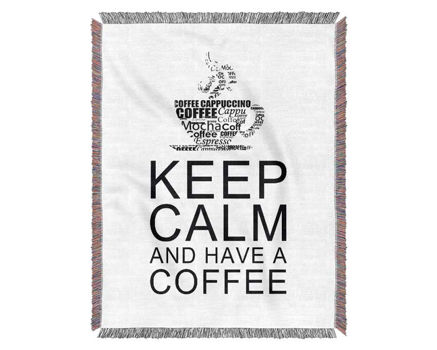 Kitchen Quote Keep Calm And Have A Coffee White Woven Blanket