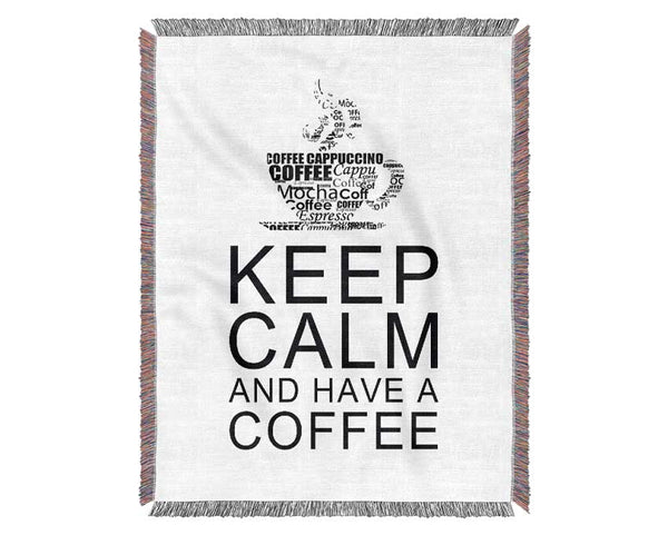 Kitchen Quote Keep Calm And Have A Coffee White Woven Blanket