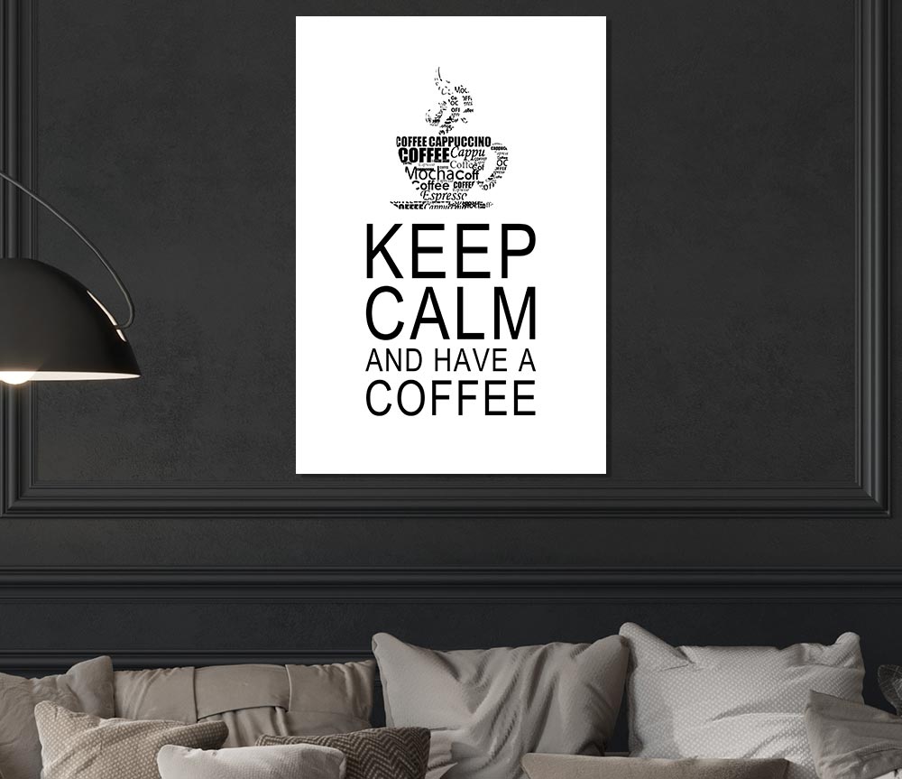 Kitchen Quote Keep Calm And Have A Coffee White Print Poster Wall Art