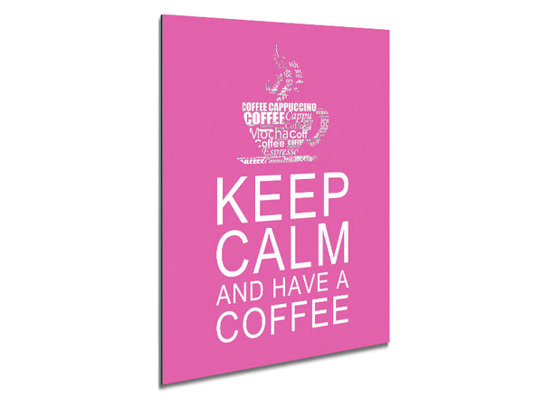 Kitchen Quote Keep Calm And Have A Coffee Vivid Pink