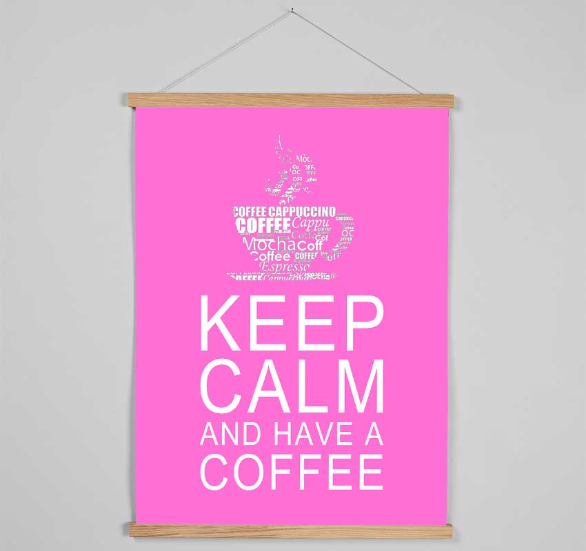 Kitchen Quote Keep Calm And Have A Coffee Vivid Pink Hanging Poster - Wallart-Direct UK