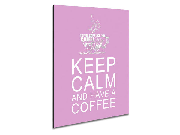 Kitchen Quote Keep Calm And Have A Coffee Pink