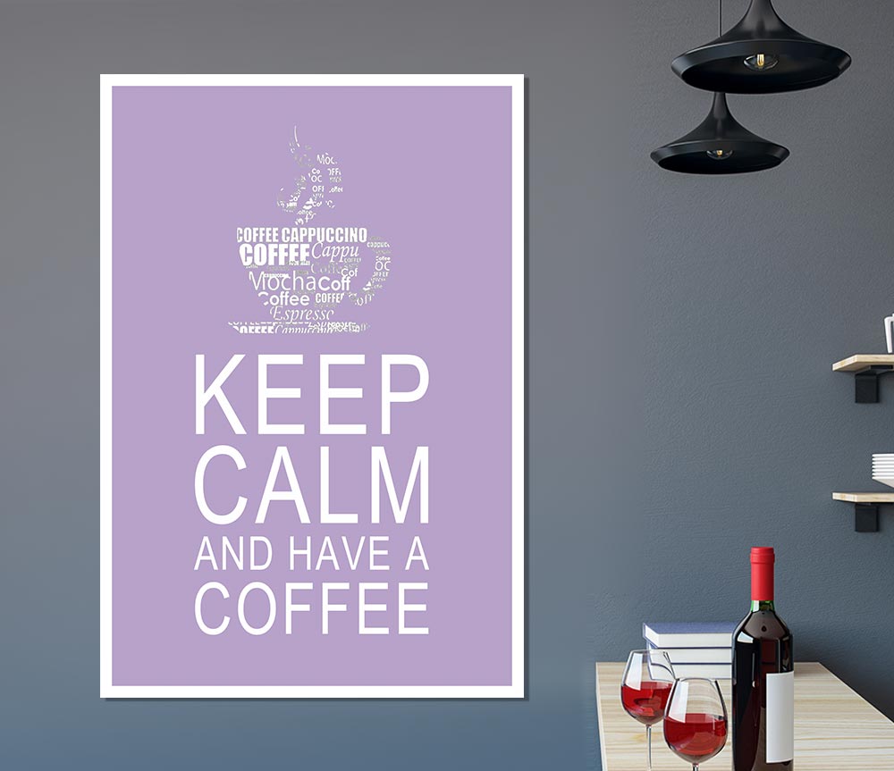 Kitchen Quote Keep Calm And Have A Coffee Lilac Print Poster Wall Art