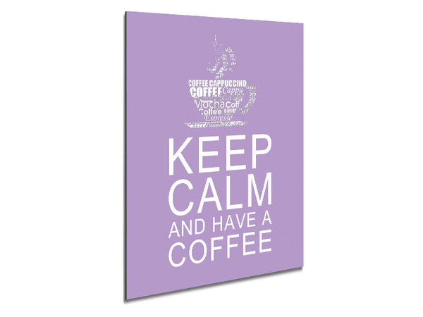 Kitchen Quote Keep Calm And Have A Coffee Lilac