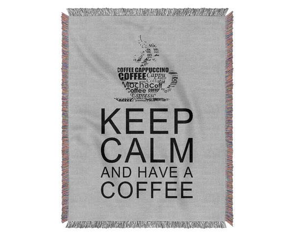 Kitchen Quote Keep Calm And Have A Coffee Grey Woven Blanket