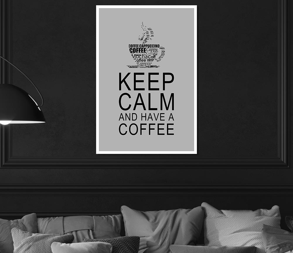 Kitchen Quote Keep Calm And Have A Coffee Grey Print Poster Wall Art