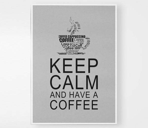 Kitchen Quote Keep Calm And Have A Coffee Grey Print Poster Wall Art