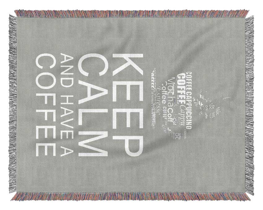 Kitchen Quote Keep Calm And Have A Coffee Grey White Woven Blanket