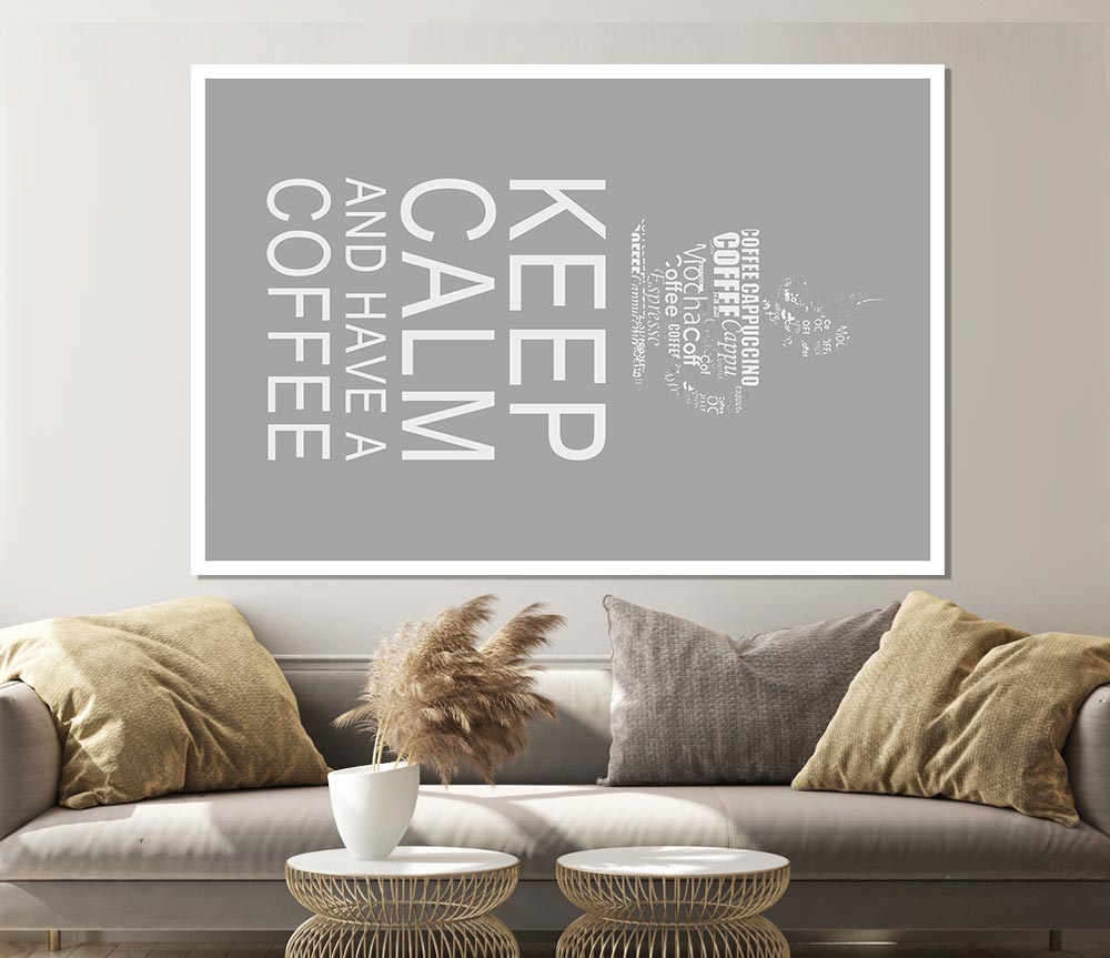 Kitchen Quote Keep Calm And Have A Coffee Grey White Print Poster Wall Art