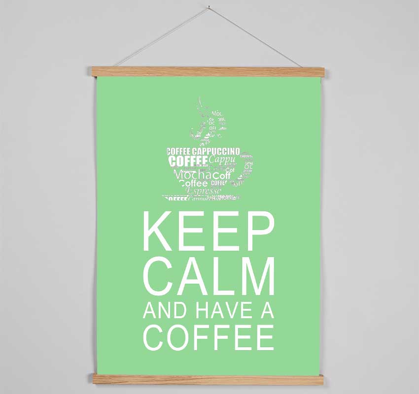 Kitchen Quote Keep Calm And Have A Coffee Green Hanging Poster - Wallart-Direct UK