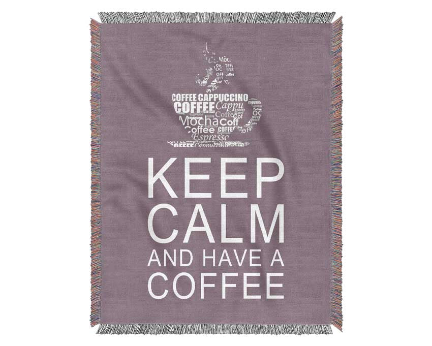 Kitchen Quote Keep Calm And Have A Coffee Dusty Pink Woven Blanket