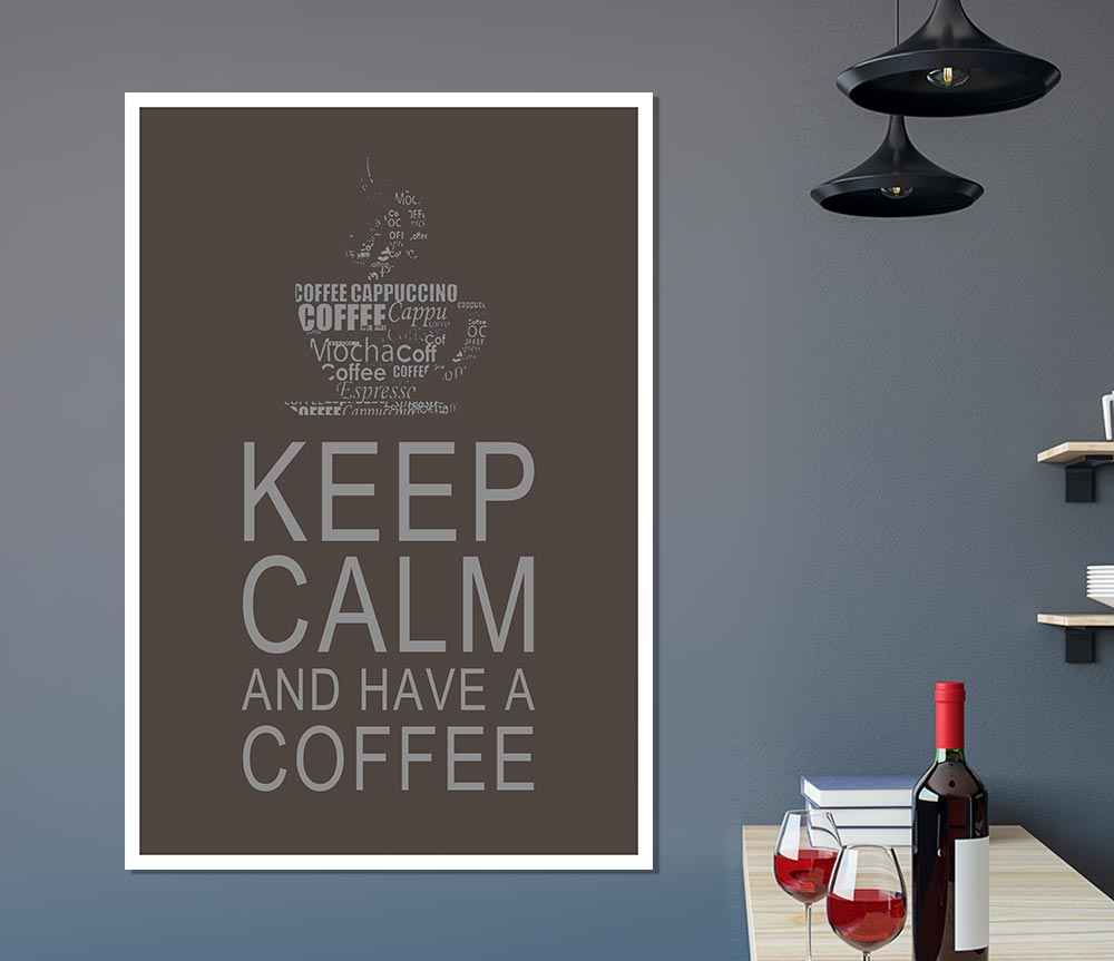 Kitchen Quote Keep Calm And Have A Coffee Chocolate Print Poster Wall Art